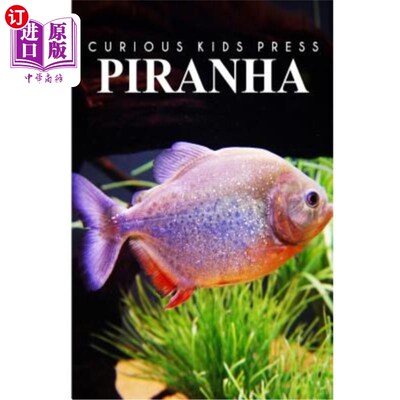 海外直订Piranha - Curious Kids Press: Kids book about animals and wildlife, Children's b 食人鱼-好奇的儿童出版社：