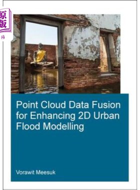 海外直订Point Cloud Data Fusion for Enhancing 2D Urban Flood Modelling 点云数据融合增强二维城市洪水模拟