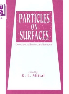 海外直订Particles on Surfaces: Detection, Adhesion, and Removal 表面上的颗粒:检测，粘附和去除