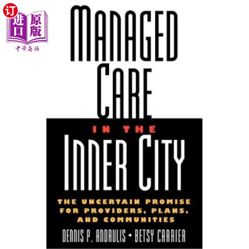海外直订医药图书Managed Care in the Inner City: The Uncertain Promise for Providers, Plans, and  内城管理式医疗：提