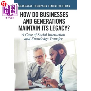 Generations Legacy? and Interac 海外直订How Social Maintain Businesses Case Its 企业和世代如何保持其遗产?