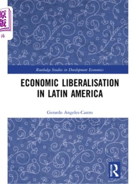 海外直订Economic Liberalisation in Latin America 拉美的经济自由化