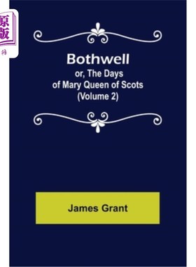 海外直订Bothwell; or, The Days of Mary Queen of Scots (Volume 2) 博思韦尔;或《苏格兰玛丽女王的日子(第二卷)》