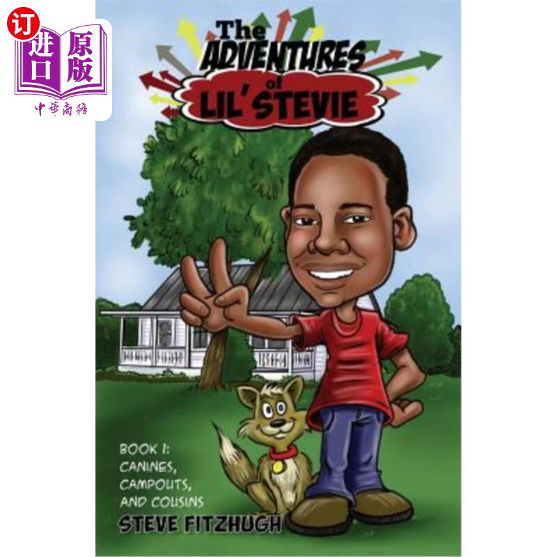 海外直订The Adventures of Lil' Stevie Book 1: Canines, Campouts, and Cousins 《Lil' Stevie历险记1:狗、露营和表亲