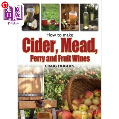 海外直订How to Make Cider, Mead, Perry and Fruit Wines 如何酿造苹果酒、蜂蜜酒、水果酒和水果酒