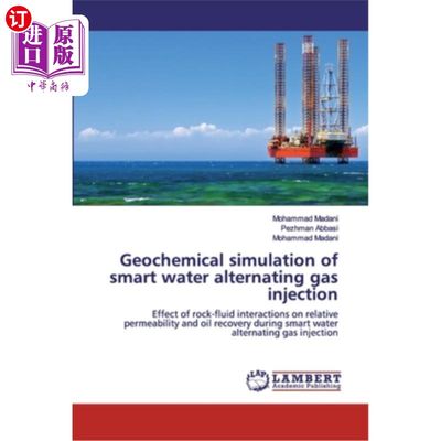 海外直订Geochemical simulation of smart water alternating gas injection 智能水交替注气的地球化学模拟