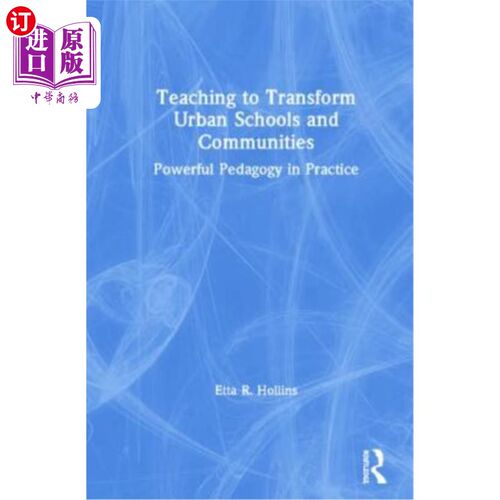 海外直订Teaching to Transform Urban Schools and Communities: Powerful Pedagogy in Practi 改变城市学校和社区的教学：