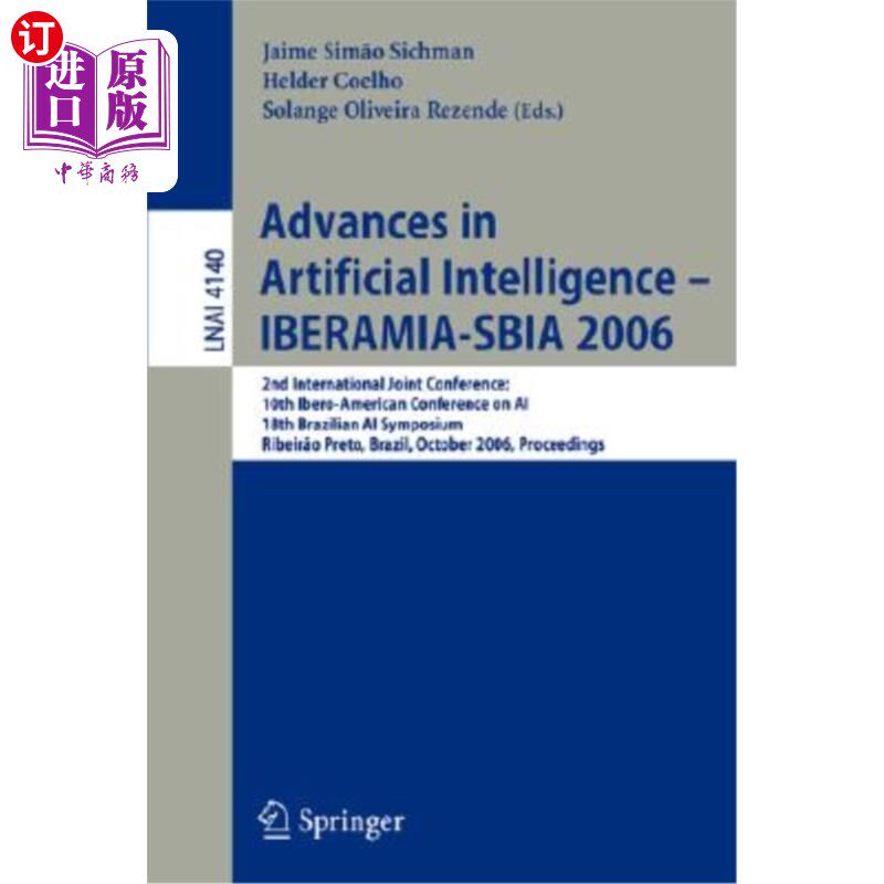 海外直订Advances in Artificial Intelligence - Iberamia-Sbia 2006: 2nd International Join 人工智能进展——Ib