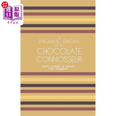 海外直订The Enigmatic Enigma of the Chocolate Connoisseur: Short Stories in German for B 巧克力鉴赏家的神秘之谜：德