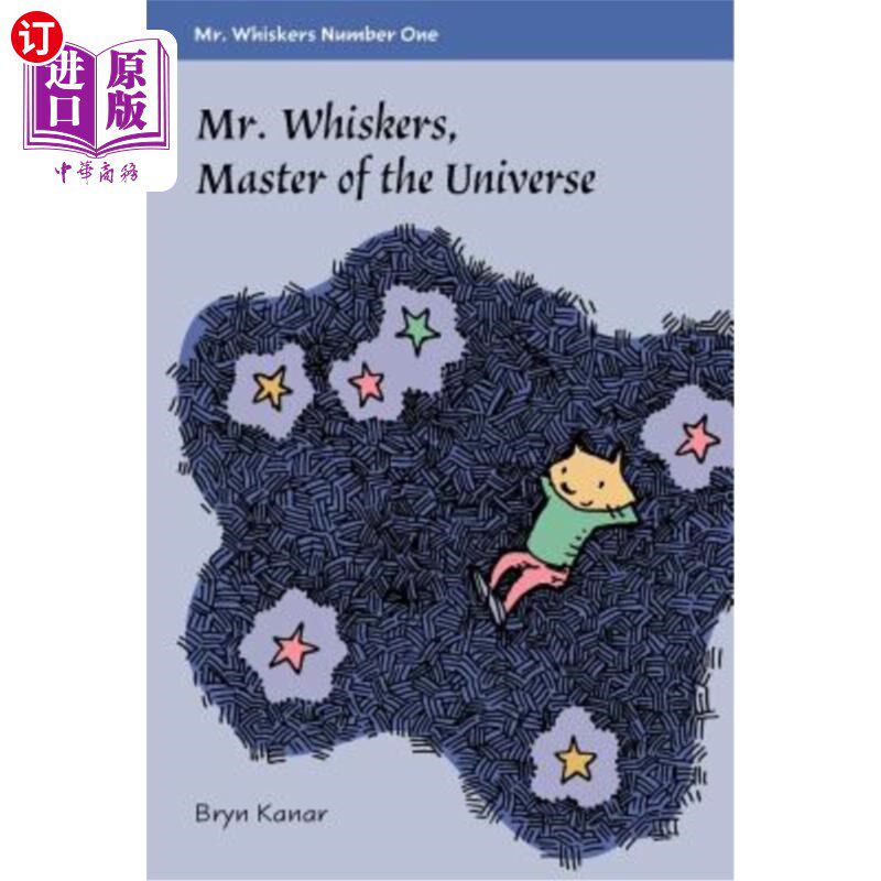 海外直订Mister Whiskers, Master of the Universe: Mister Whiskers, Book One 胡须先生，宇宙的主宰：胡须先生，第一册