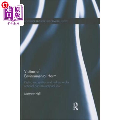 海外直订Victims of Environmental Harm: Rights, Recognition and Redress Under National an 环境损害的受害者:根据国家
