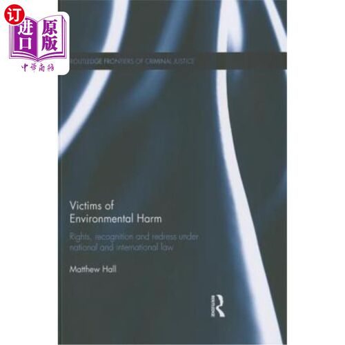 海外直订Victims of Environmental Harm: Rights, Recognition and Redress Under National an 环境损害的受害者:根据国家