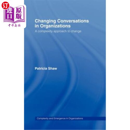 海外直订Changing Conversations in Organizations: A Complexity Approach to Change 改变组织中的对话：一种复杂的改变方