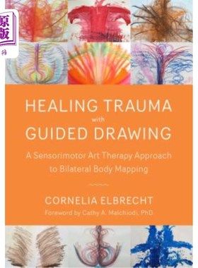 海外直订医药图书Healing Trauma with Guided Drawing: A Sensorimotor Art Therapy Approach to Bilat 通过引导绘画治愈创