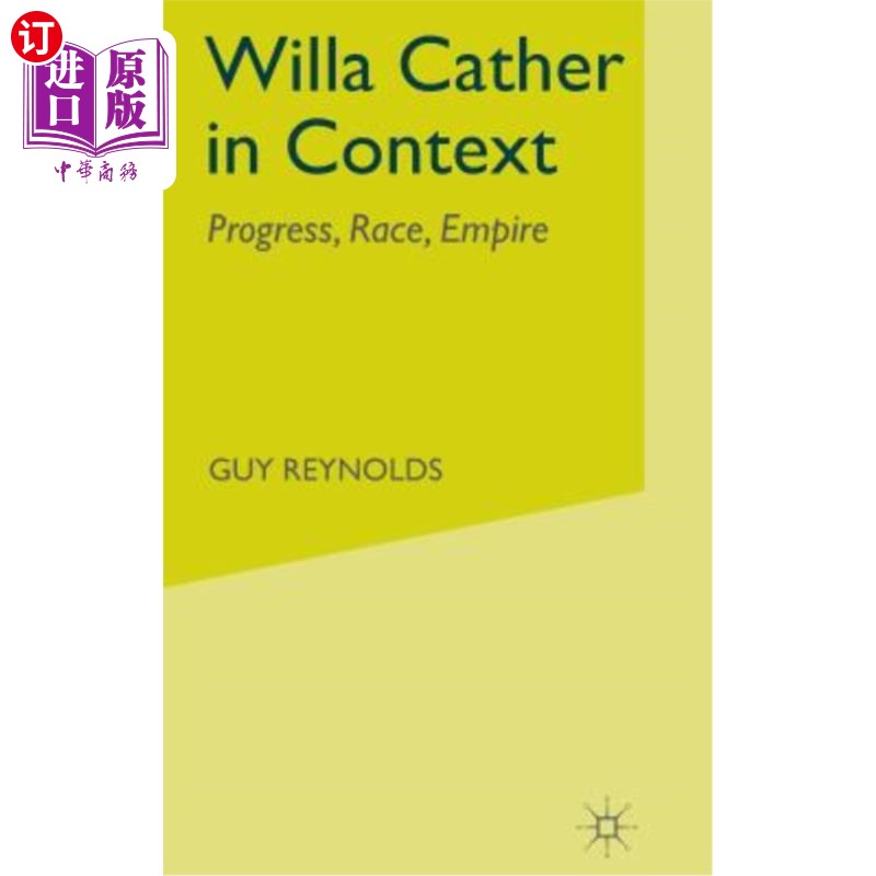 海外直订Willa Cather in Context: Progress, Race, Empire 威拉·凯瑟：进步，种族，帝国