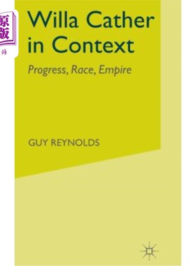 海外直订Willa Cather in Context: Progress, Race, Empire 威拉·凯瑟：进步，种族，帝国