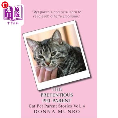 海外直订The Pretentious Pet Parent Vol. 4: Cat Pet Parent Stories Volume 4 自命不凡的宠物父母第4卷：猫宠物父母故事