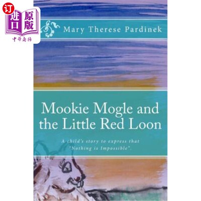 海外直订Mookie Mogle and the Little Red Loon: This is a child's story about a gopher who Mookie Mog