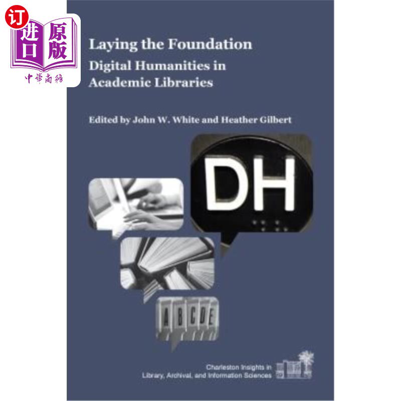 海外直订Laying the Foundation: Digital Humanities in Academic Libraries 奠定基础:高校图书馆的数字人文学科