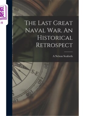 海外直订The Last Great Naval war. An Historical Retrospect 最后一次海战。历史回顾