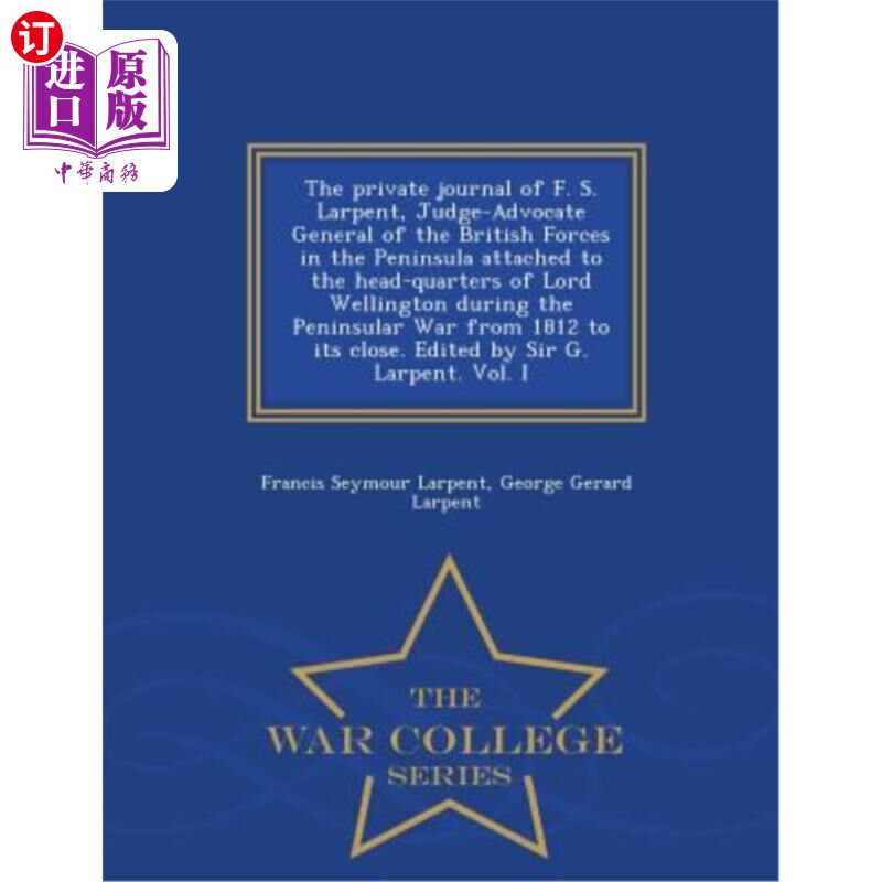 海外直订The Private Journal of F. S. Larpent, Judge-Advocate General of the British Forc F. S.拉彭特的私人杂志，英