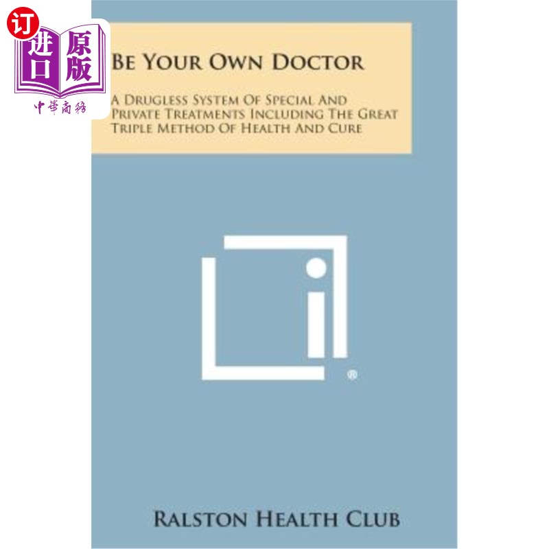 海外直订Be Your Own Doctor: A Drugless System of Special and Private Treatments Includin做你自己的医生：一个无药的