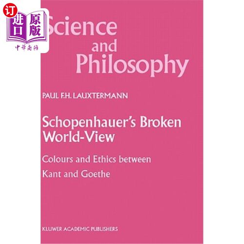 海外直订Schopenhauer's Broken World-View: Colours and Ethics Between Kant and Goethe 叔本华破碎的世界观:康德与歌德