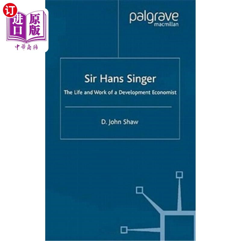 海外直订Sir Hans Singer: The Life and Work of a Development Economist 汉斯·辛格爵士:一位发展经济学家的生活和工作