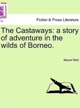 海外直订The Castaways: A Story of Adventure in the Wilds of Borneo. 《漂流者:婆罗洲荒野探险故事》