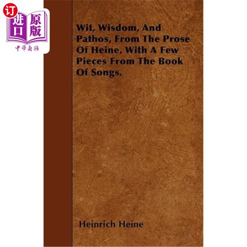 海外直订Wit, Wisdom, and Pathos, from the Prose of Heine, with a Few Pieces from the Boo 智慧、智慧和感伤，摘自海涅