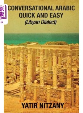 海外直订Conversational Arabic Quick and Easy: Libyan Dialect, Libyan Arabic, Libya, Beng 会话阿拉伯语快速和容易:利