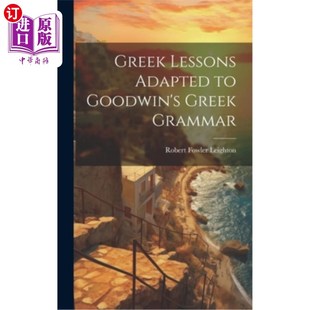 Goodwin 希腊课程改编自古德温 Lessons 希腊语法 Grammar Adapted Greek 海外直订Greek