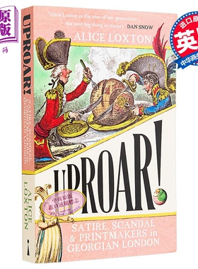骚动 乔治时代伦敦的讽刺 丑闻和版画家 UPROAR 英文原版 Alice Loxton【中商原版】