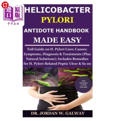 海外直订医药图书Helicobacter Pylori Antidote Handbook Made Easy: Full Guide on H. Pylori Cure;Ca 简化幽门螺杆菌解药