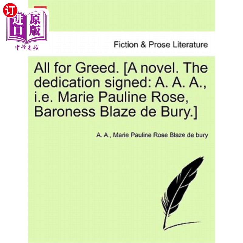 海外直订All for Greed. [A Novel. the Dedication Signed: A. A. A., i.e. Marie Pauline Ros 都是为了贪婪。【一本小说。