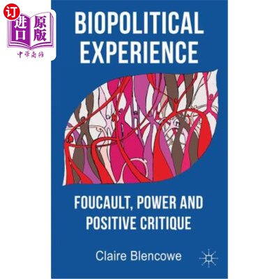 海外直订Biopolitical Experience: Foucault, Power and Positive Critique 生物政治经验：福柯、权力与积极批判