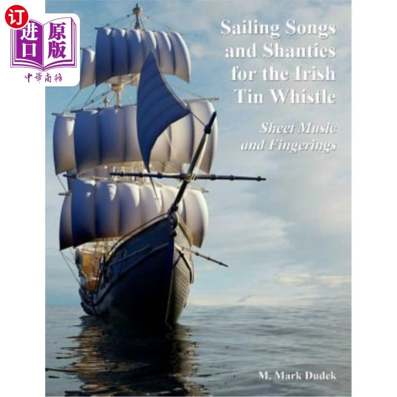 海外直订Sailing Songs and Shanties for the Irish Tin Whistle: Sheet Music and Fingerings 爱尔兰锡哨的航海歌曲和棚屋