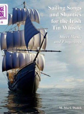 海外直订Sailing Songs and Shanties for the Irish Tin Whistle: Sheet Music and Fingerings 爱尔兰锡哨的航海歌曲和棚屋