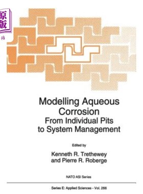 海外直订Modelling Aqueous Corrosion: From Individual Pits to System Management 模拟水腐蚀：从单个坑到系统管理