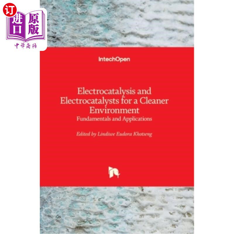 海外直订Electrocatalysis and Electrocatalysts for a Cleaner Environment: Fundamentals an 清洁环境的电催化和电催化剂