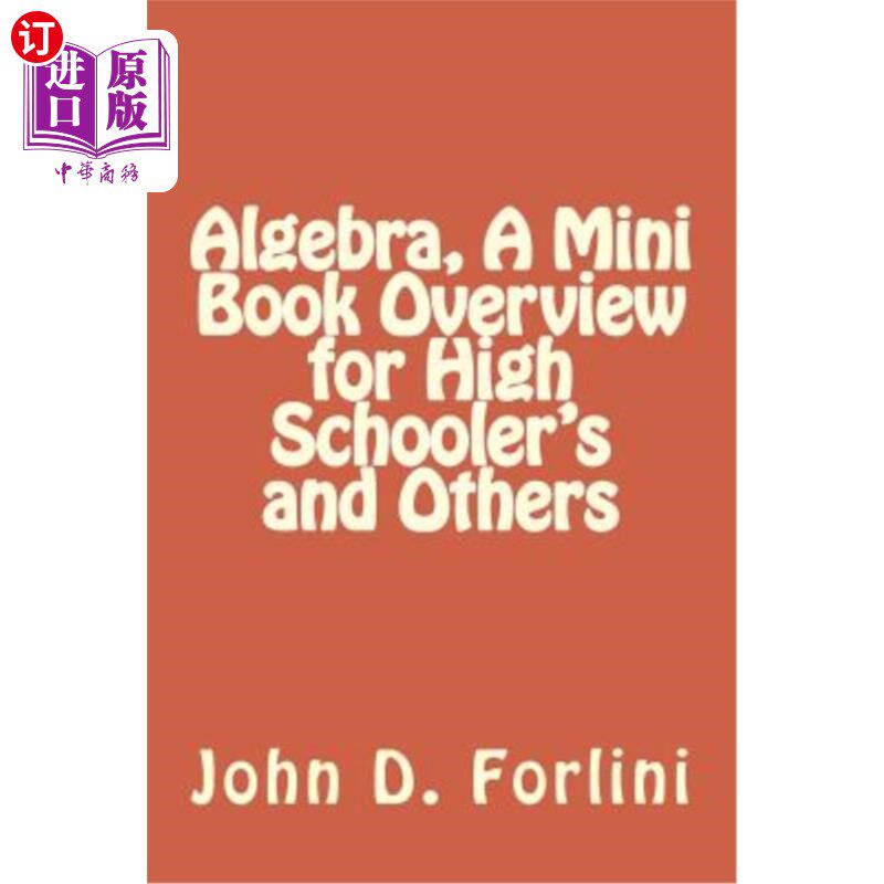 海外直订Algebra, A Mini Book Overview for High Schooler's and Others 代数，高中生和其他人的迷你书概述