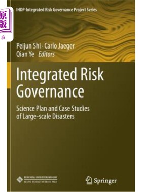 海外直订Integrated Risk Governance: Science Plan and Case Studies of Large-Scale Disaste 综合风险治理:大型灾害的科