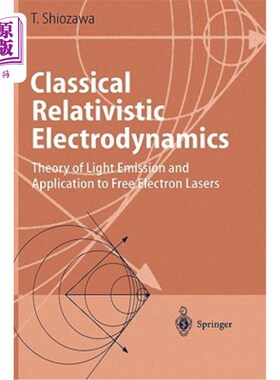海外直订Classical Relativistic Electrodynamics: Theory of Light Emission and Application 经典相对论电动力学:光发射
