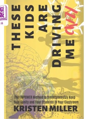 海外直订These Kids Are Driving Me Crazy: The EMPOWER Method to Simultaneously Keep Your  这些孩子快把我逼疯了