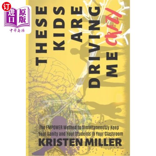 海外直订These Kids Are Driving Me Crazy: The EMPOWER Method to Simultaneously Keep Your  这些孩子快把我逼疯了