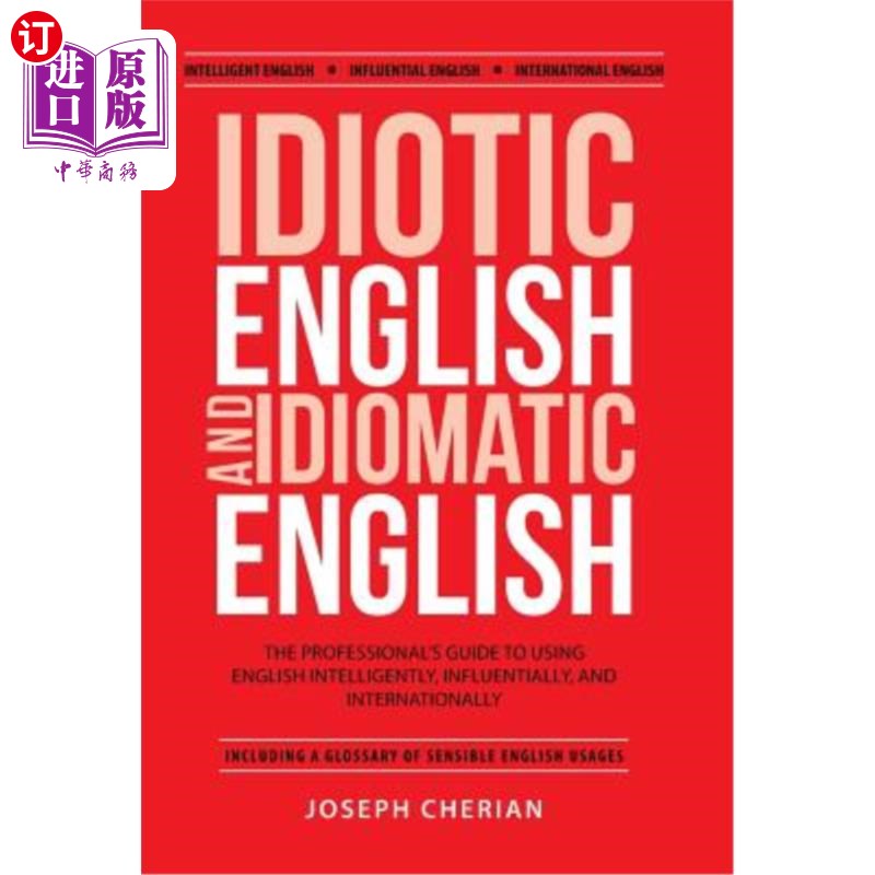 海外直订Idiotic English and Idiomatic English: The Professional's Guide to Using English 白痴英语和习惯英语:专业人