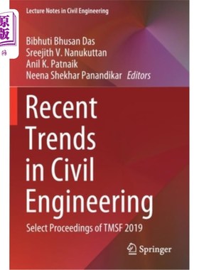 海外直订Recent Trends in Civil Engineering: Select Proceedings of Tmsf 2019 土木工程的最新趋势：Tmsf 2019精选会议录