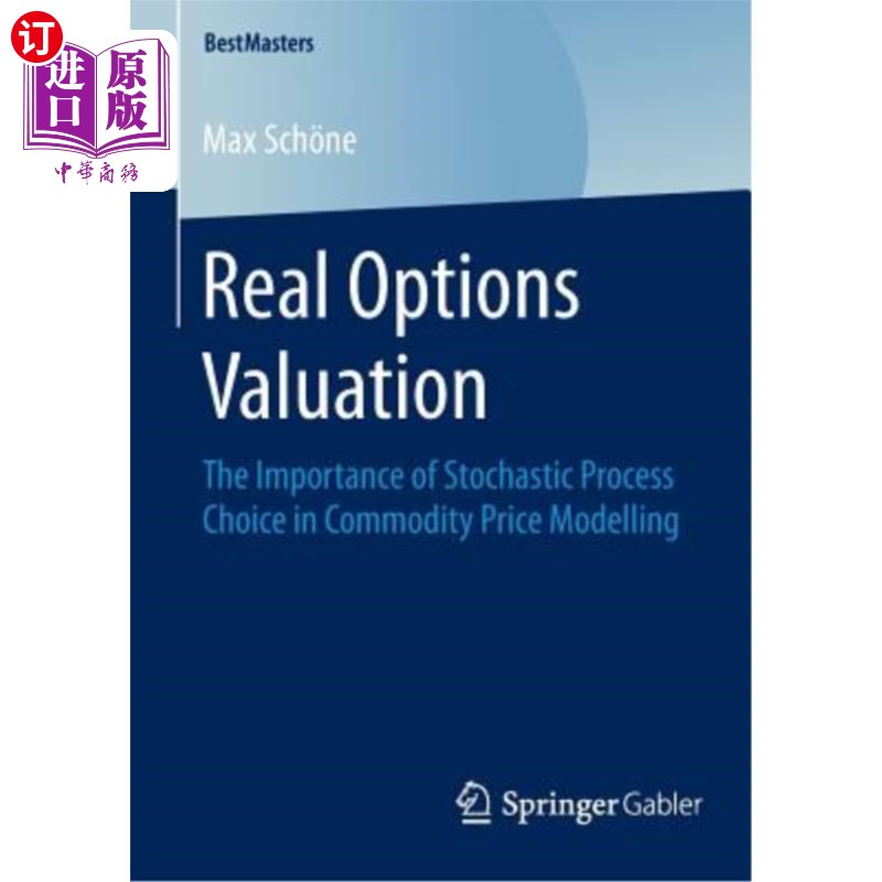 海外直订Real Options Valuation: The Importance of Stochastic Process Choice in Commodity 实物期权定价：随机过程选择