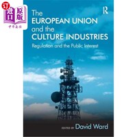 海外直订The European Union and the Culture Industries: Regulation and the Public Interes 欧盟与文化产业:监管与公共