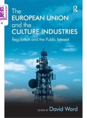 海外直订The European Union and the Culture Industries: Regulation and the Public Interes 欧盟与文化产业:监管与公共